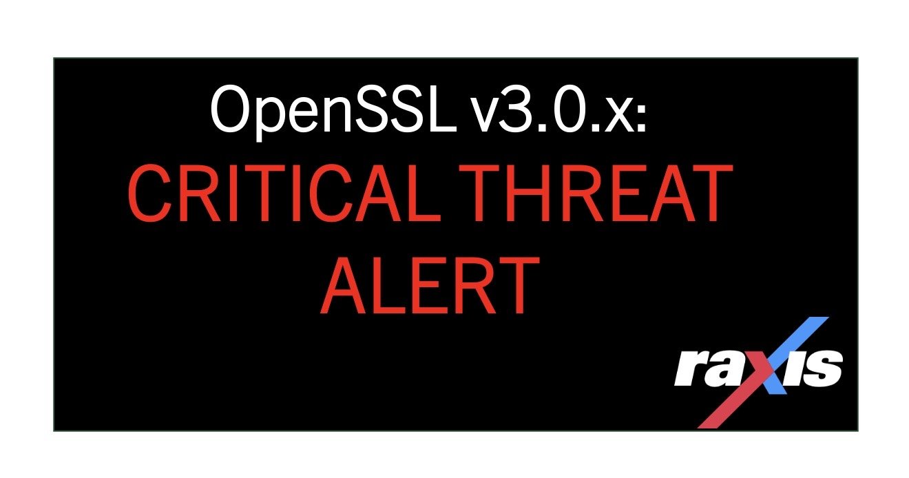 RAXIS THREAT ALERT: VULNERABILITY IN OPENSSL v3.0.x